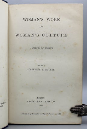 Woman’s Work and Woman’s Culture. A Series of Essays.