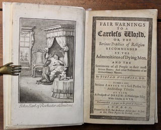 Fair Warnings to a Careless World, or, The Serious Practice of Religion Recommended by the Admonitions of Dying Men, and the Sentiments of All People in Their Most serious Hours: and Other Testimonies of an Extraordinary Nature. By Josiah Woodward, D.D. To which is added, Serious Advice to a Sick Person by Archbishop Tillotson. As also, a Prospect of Death: A Pindarique Essay. With Suitable Cuts. Recommended as proper to be given at Funerals.