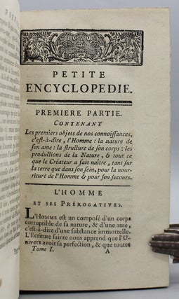 Petite Encyclopédie ou Les Élemens des Connoisances Humaines, Contenant Les Notions générales de toutes les Sciences, de tous les Arts utiles,& des matieres qui ont rapport à la Société.
