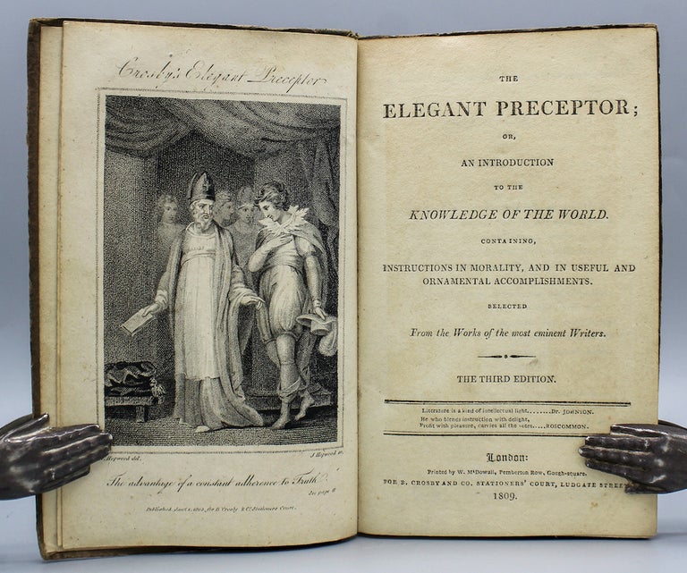 Item #16551 The Elegant Preceptor; or, an Introduction to the Knowledge of the World. Containing, Instructions in Morality, and in Useful and Ornamental Accomplishments. Selected from the Works of the most eminent Writers