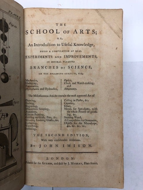 Item #16560 The School of Arts; or, An Introduction to Useful Knowledge…in Several Pleasing Branches of Science. John Imison.