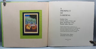 A Prospect of Gardens. Visited, Discovered, and Presented by Their Owners, Creators & By Travellers Including Observations by Cyrus the Younger, Vitruvius, Columella, Goethe, Aurangzeb, Edward Lear & Others. With Painted Prints, Collages, Photographs, and Descriptions.