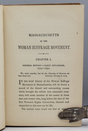 Massachusetts in the Woman Suffrage Movement. A General, Political, Legal, and Legislative History from 1774, to 1881.