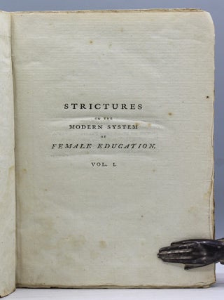Strictures on the Modern System of Female Education. With the View of the Principles and the Conduct Prevalent Among Women of Rank and Fortune.