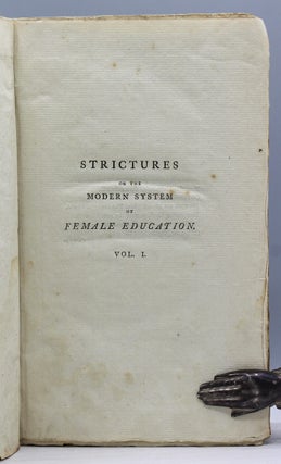 Strictures on the Modern System of Female Education. With the View of the Principles and the Conduct Prevalent Among Women of Rank and Fortune.