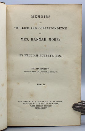 Memoirs of the Life and Correspondence of Mrs. Hannah More. Third Edition; Revised, with an Original Preface.