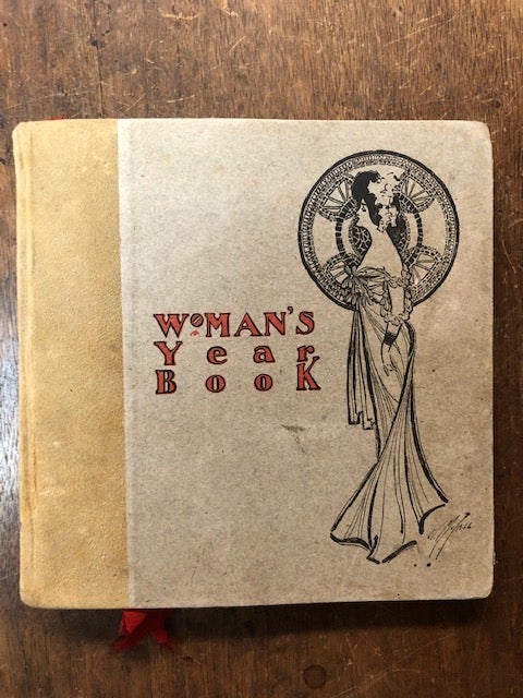 Item #16685 Woman’s Year Book. Containing for each day a quotation about woman…The whole collected and arranged by two Wells College Girls.