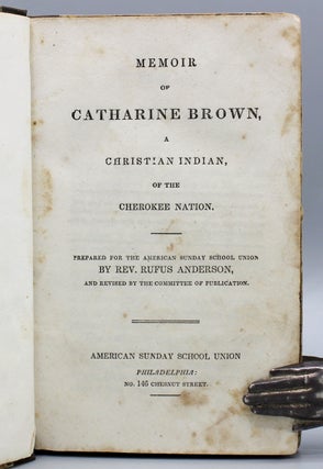 Memoir of Catharine Brown, a Christian Indian of the Cherokee Nation.