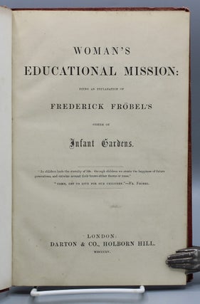 Woman’s Educational Mission: Being an Explanation of Frederick Fröbel’s System of Infant Gardens.