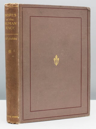 Item #16750 The Hopes of the Human Race, Hereafter and Here: Essays on the Life after Death. With...