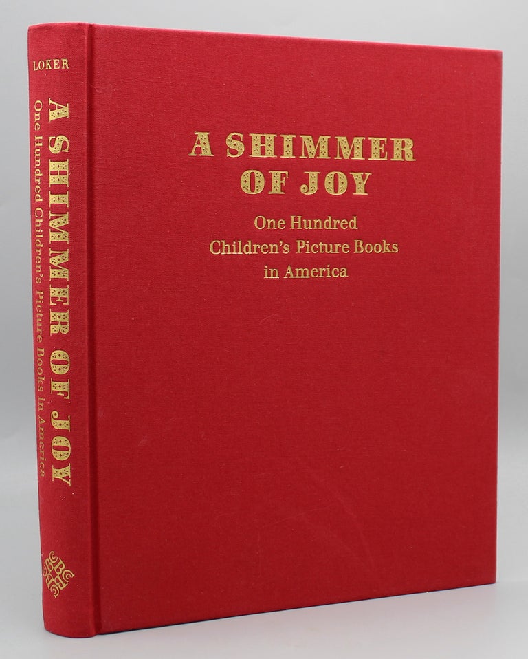 Item #16756 A Shimmer of Joy: One Hundred Children’s Picture Books in America. With Contributions by Cathryn M. Mercier, Joel Silver, & Michael F. Suarez. Chris Loker.