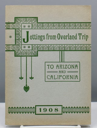 Item #16787 Jottings from Overland Trip to Arizona and California. Elizabeth Cole