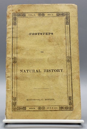 Item #16813 Footsteps to Natural History. [Vol. I. No. I