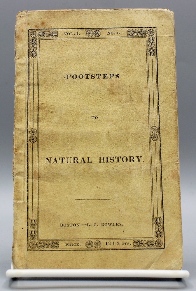 Item #16813 Footsteps to Natural History. [Vol. I. No. I].