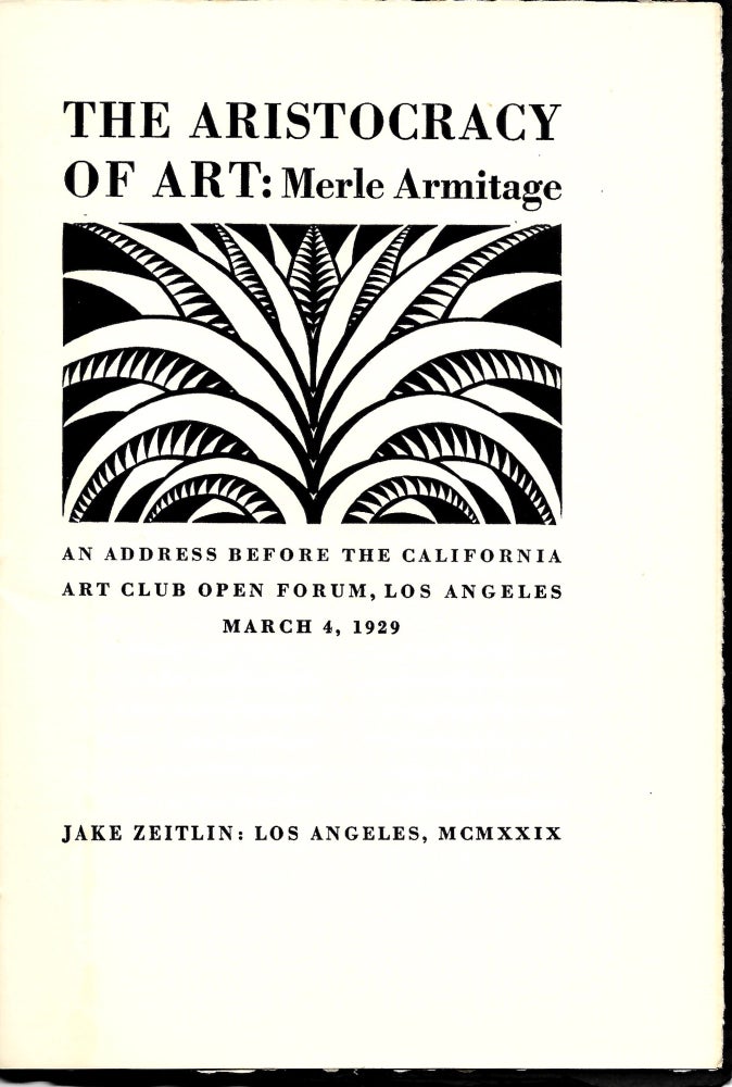 Item #16913 The Aristocracy of Art. An address before the California Art Club Open Forum, Los Angeles. March 4, 1929. Merle Armitage.