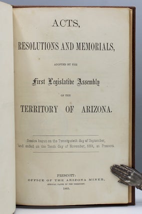 Acts, Resolutions and Memorials, Adopted by the First Legislative Assembly of the Territory of. Arizona Territory.