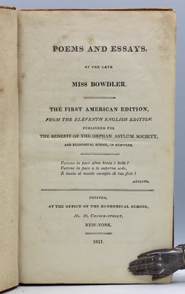 Poems and Essays, by the Late Miss Bowdler. The first American edition, from the eleventh English edition, published for the benefit of the Orphan Asylum Society, and Economical School, in New-York.