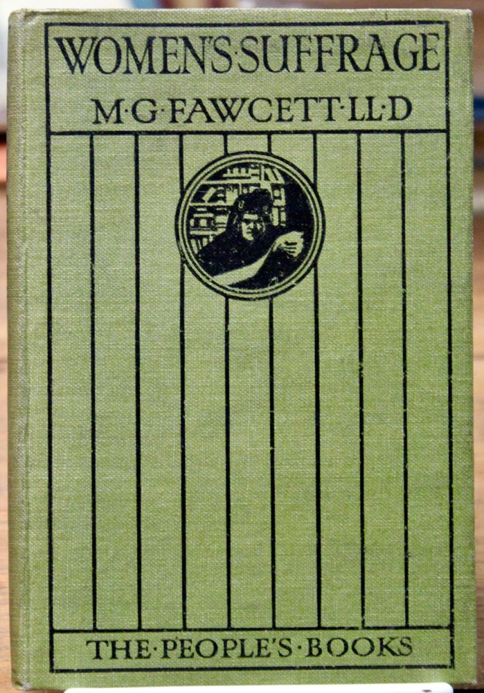 Item #16986 Women’s Suffrage: A Short History of a Great Movement. By...[the] President of the National Union of Women’s Suffrage Societies. Millicent Garrett Fawcett.