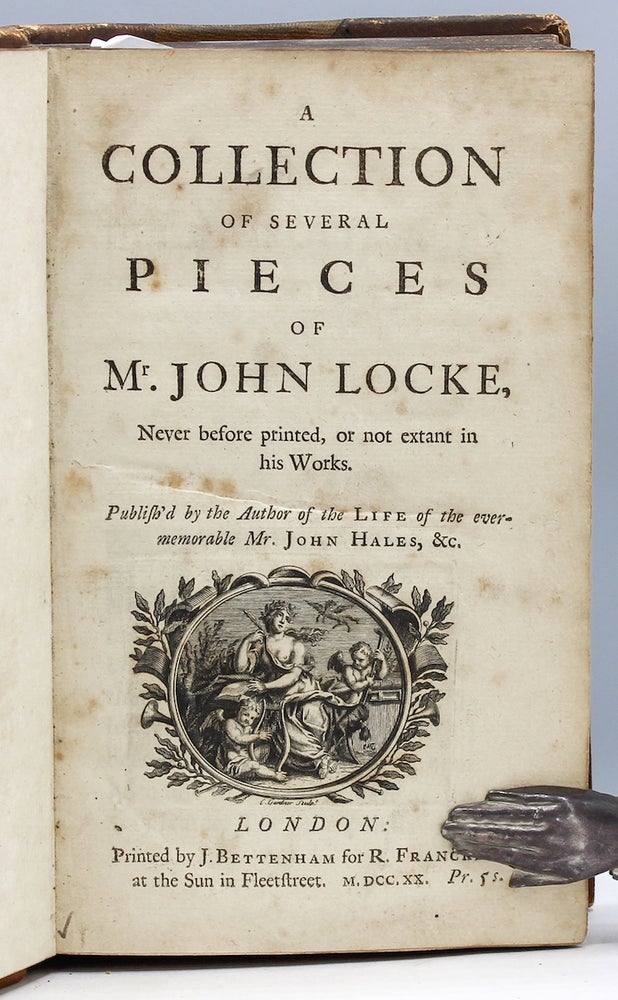 Item #17057 A Collection of Several Pieces of Mr. John Locke, Never before printed, or not extant in his Works. Publish’d by the Author of the Life of the ever-memorable Mr. John Hales, &c. John Locke.