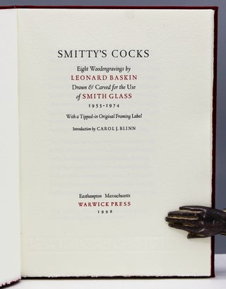 Smitty’s Cocks. Eight Woodengravings...Drawn & Carved for the Use of Smith Glass, 1955 - 1974...Introduction by Carol J. Blinn.