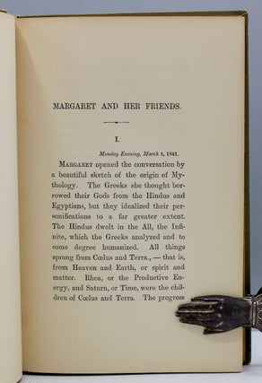 Margaret and Her Friends or Ten Conversations with Margaret Fuller upon the Mythology of the Greeks and its Expression in Art. Held at the House of the Rev. George Ripley, Bedford Place. Boston Beginning March 1, 1841. Reported by Caroline W. Healey.