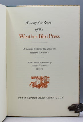 Twenty-five Years of the Weather Bird Press. At various locations but under one master: V. Gerry. With a critical introduction by Bunston Quayles