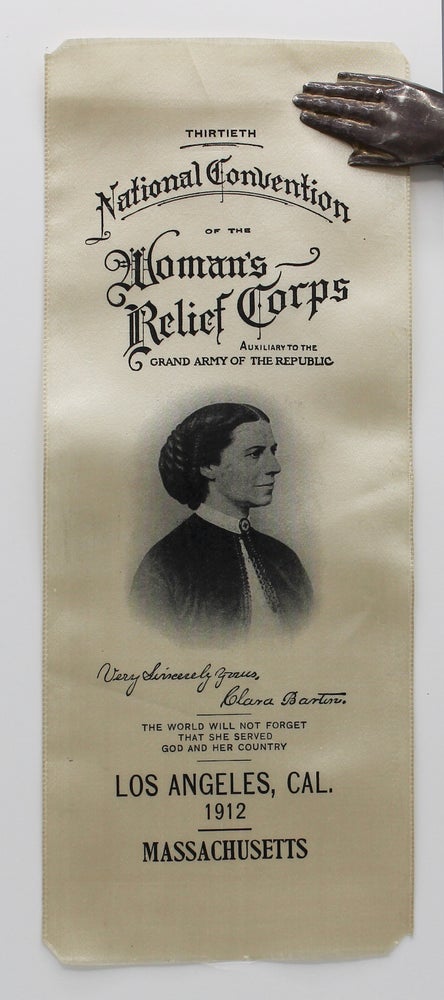 Item #17130 Clara Barton memorial ribbon.] “Thirtieth National Convention of the Woman’s Relief Corps / Auxiliary to the Grand Army of the Republic.”. Clara Barton.