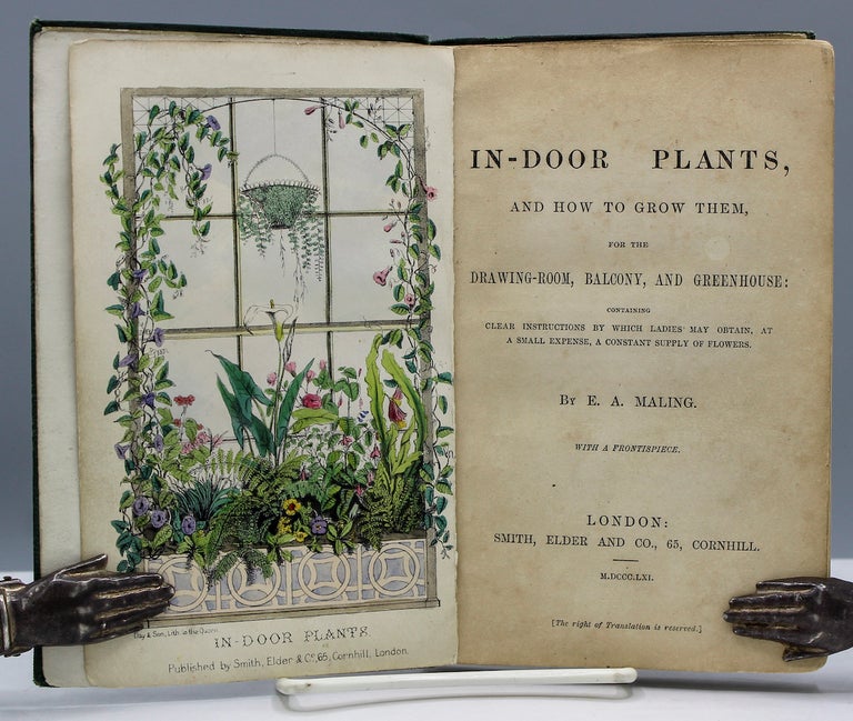 Item #17137 In-door Plants and How to Grow Them, for the Drawing-Room, Balcony, and Greenhouse. Maling, Elizabeth Anne.