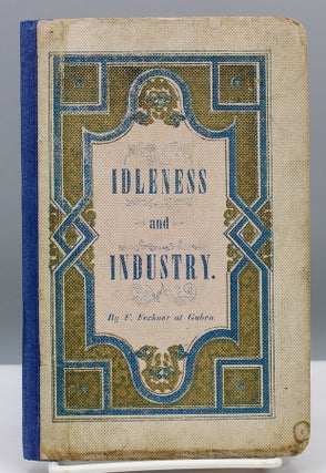 Item #17141 Idleness and Industry. An instructive example for young children translated from the...
