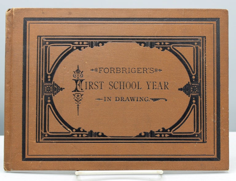 Item #17221 The First School Year in Drawing, a Series of Stigmographical Exercises. Arthur Forbriger.