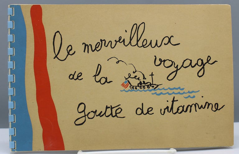 Item #17301 Le Merveilleux Voyage de la Goutte de Vitamine. Translated by Jeannette Marandon. Foreword byAndre Maurois. Children's Books, Coordinating Council of French Relief Societies, World War II.