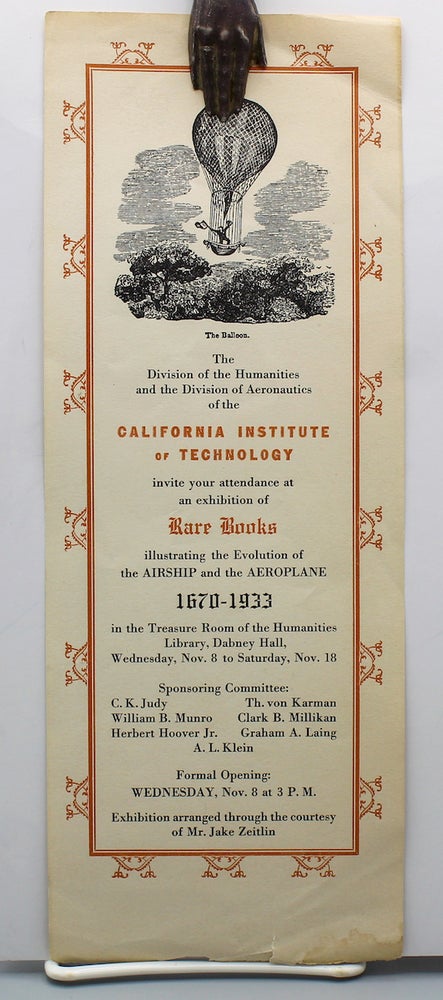 Item #17317 The Division of the Humanities and the Division of Aeronautics of the California Institute of Technology invite your attendance at an exhibition of Rare Books illustrating the Evolution of the AIRSHIP and AEROPLANE 1670-1933…”. Jake Zeitlin.