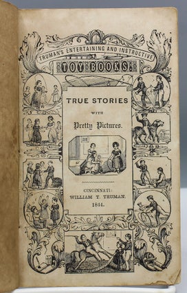 True Stories with Pretty Pictures.Truman’s Entertaining and Instructive Toy Books.