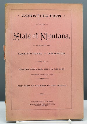 Item #17355 Constitution of the State of Montana, as Adopted by the Constitutional Convention...