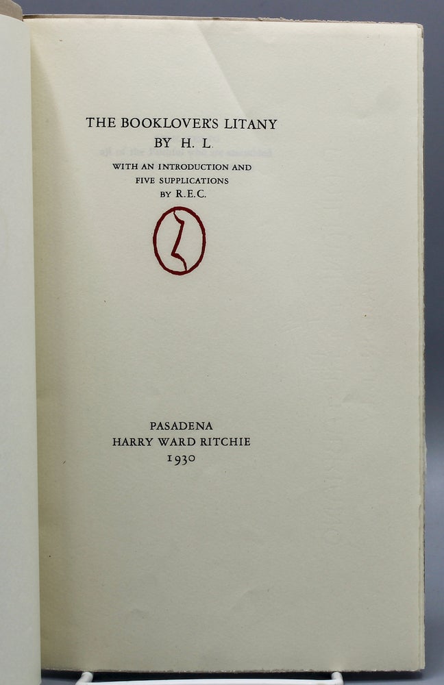 Item #17391 The Booklover’s Litany. By H.L. With an Introduction and Five Supplications by R[obert].E[rnest].C[owan]. Ward Ritchie, printer.
