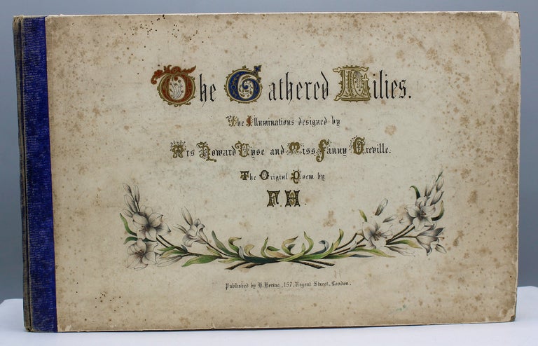 Item #17417 The Gathered Lilies. The Original Poem by F.H. Elizabeth Howard-Vyse, illustrators Fanny Greville.