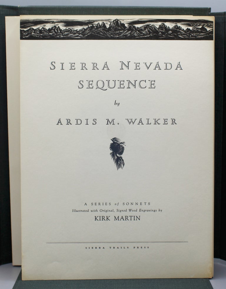 Item #17435 Sierra Nevada Sequence. A Series of Sonnets. Illustrated with Original, Signed Wood Engravings by Kirk Martin. Ardis Manley Walker.
