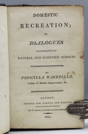 Domestic Recreation; or Dialogues Illustrative of Natural and Scientific Subjects.
