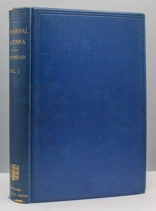 Item #17490 A Treatise on Universal Algebra with Applications. Volume I. Alfred North Whitehead
