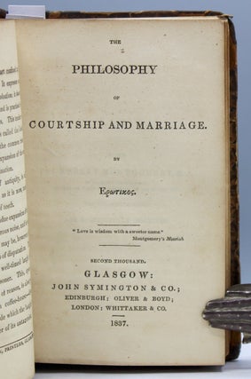 The Philosophy of Manner. By [Asteios]. Glasgow: John Symington & Co., 1837. [Bound with:] The Philosophy of Courtship and Marriage. Glasgow: John Symington & Co., 1837. [and:] The Young Husband’s Book; a Manual of Domestic Duties. By Mentor. Glasgow: D. Cameron and Co. Printers, 1837. [and:] The Science of Etiquette. By [Asteios]. Glasgow: John Reid & Co., 1836. [and:] PADDISON, Richard. The Established Church and Thorogood or, the Real Question at Issue: Being an Examination of the Principles, Conduct, and Character of the State Church...Lincoln: James Hitchins, 1840.