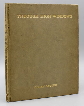 Item #17508 Through High Windows. Lilian Sauter