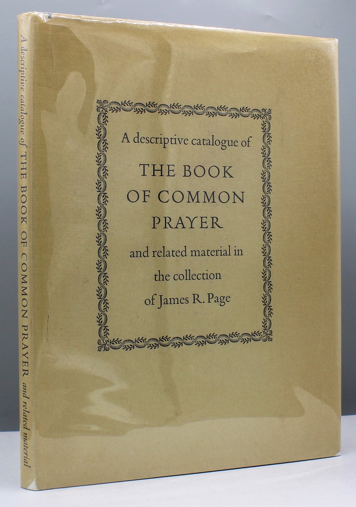 Item #17516 A Descriptive Catalogue of the Book of Common Prayer and Related Materials in the Collection of James R. Page. Plantin Press, James R. Page.