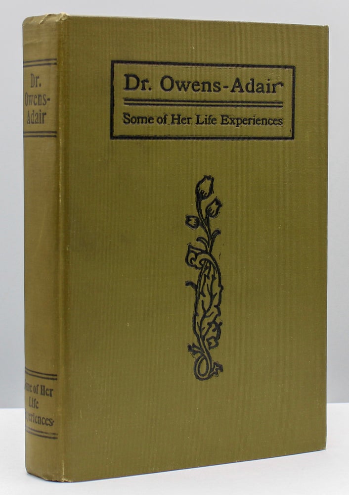 Item #17553 Some of Her Life Experiences. [Gleanings from a pioneer woman physician’s life.]. Owens-Adair, Bethenia Angelina.