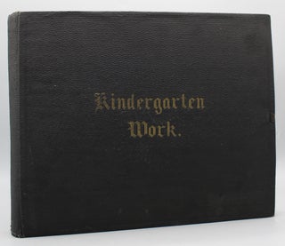 Item #17567 Kindergarten Work. [Sample album of Froebel Gifts twelve, thirteen, and fourteen...