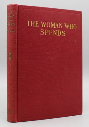 Item #17586 The Woman Who Spends: A Study of Her Economic Function. With an introduction by Ellen...