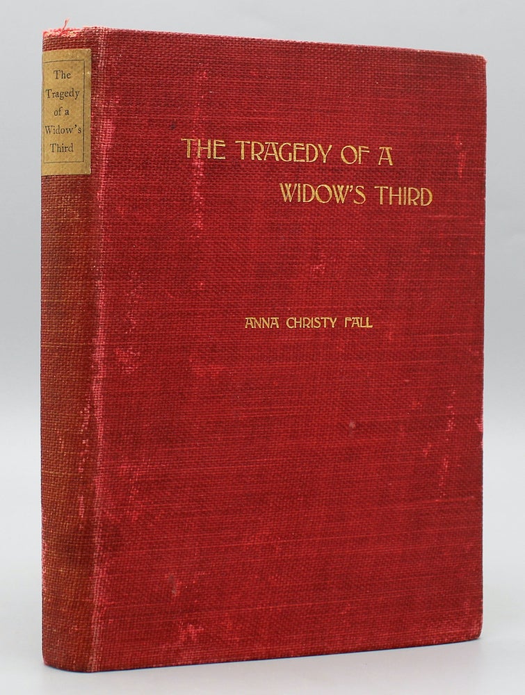 Item #17597 The Tragedy of a Widow’s Third. Anna Christy Fall.