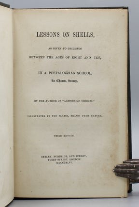 Lessons on Shells, as Given to the Children Between the Ages of Eight and Ten, in a Pestalozzian School.