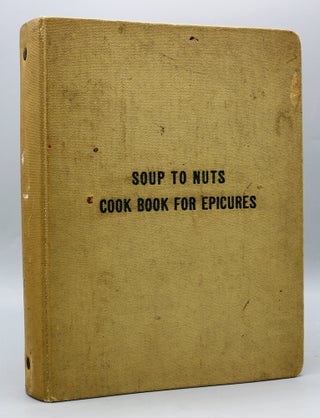 Item #17622 Soup to Nuts Cook Book for Epicures. [Cover title.]. Cookery