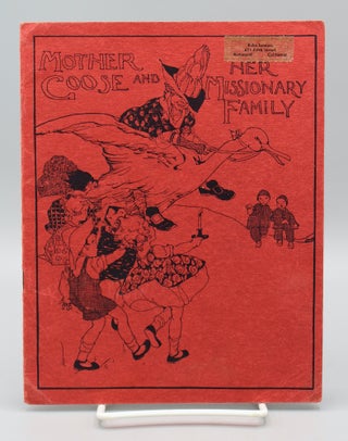 Item #17624 Mother Goose and her Missionary Family. Revised by Florence Scott Hurst. Mrs. O. W....
