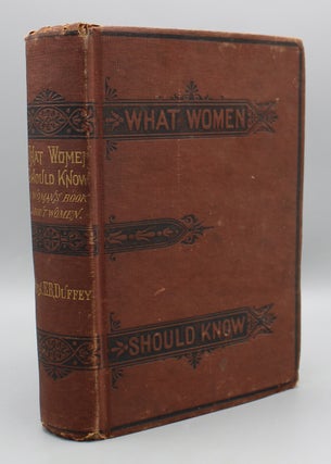 What Women Should Know: A Woman’s Book About Women. Containing practical information for...
